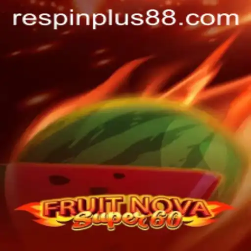 Explore the Thrilling World of FruitNovaSuper60: A New Era with RESPIN PLUS